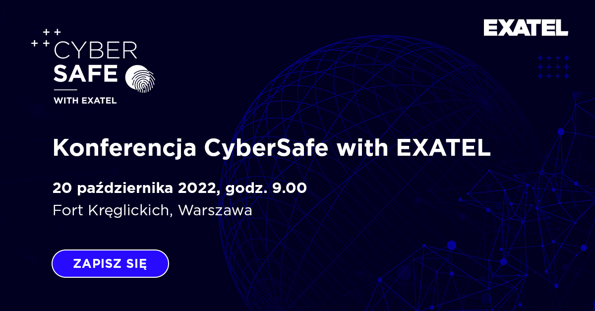 Zapraszamy na konferencję CyberSafe with EXATEL już 20 października