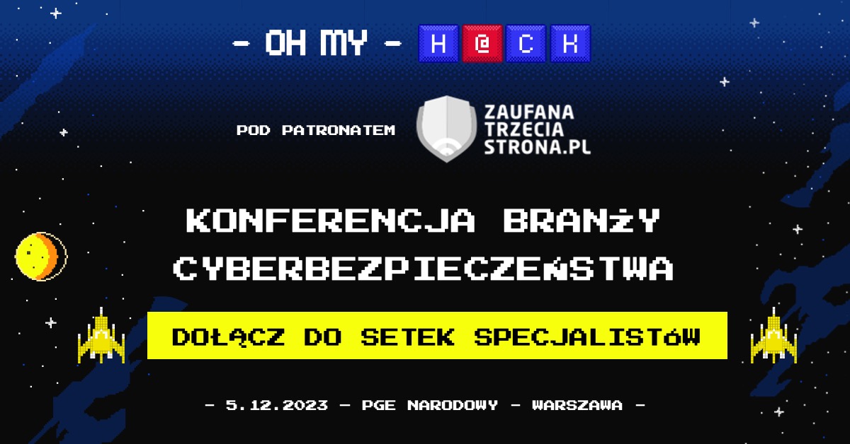 Konferencja Oh My H@ck 2023 – zobacz, dlaczego warto (część pierwsza)